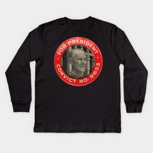 Eugene Debs For President - Convict No. 9653, Socialist Kids Long Sleeve T-Shirt